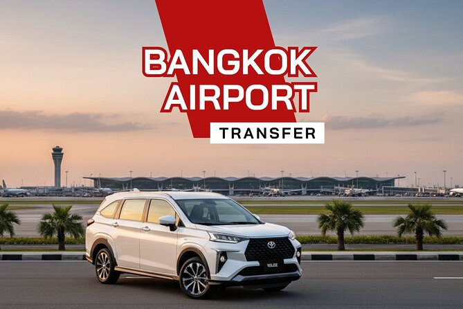 Private Bangkok Airport Transfer by Comfortable SUV - Key things worth knowing before you land